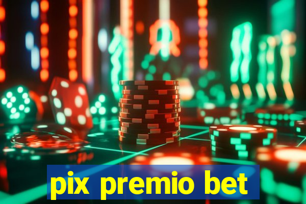 pix premio bet